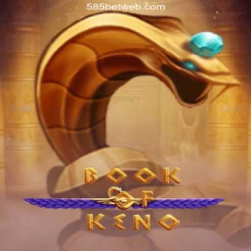 Book of Keno: Discover the Exciting World of Keno at 585bet Com