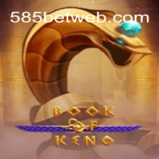 Book of Keno: Discover the Exciting World of Keno at 585bet Com
